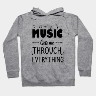 Music gets me throuch everything Hoodie